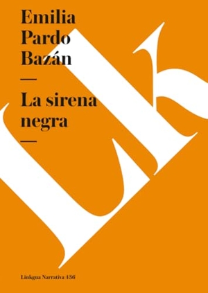 Pardo Bazán, Emilia. La sirena negra. Linkgua Ediciones, 2024.
