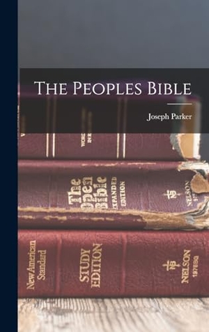 Parker, Joseph. The Peoples Bible. Tradd Street Press, 2022.