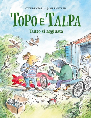 Dunbar, Joyce. Topo e Talpa. Tutto si aggiusta. Nomos Edizioni, 2024.