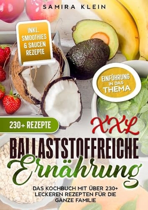Klein, Samira. XXL Ballaststoffreiche Ernährung - Das Kochbuch mit über 230+ leckeren Rezepten für die ganze Familie. tredition, 2024.