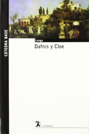 García Gual, Carlos / Longo. Dafnis y Cloe. Ediciones Cátedra, 2004.