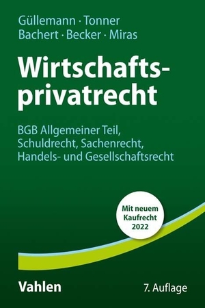 Güllemann, Dirk / Bachert, Patric et al. Wirtschaftsprivatrecht - BGB Allgemeiner Teil, Schuldrecht, Sachenrecht, Handels- und Gesellschaftsrecht. Vahlen Franz GmbH, 2022.