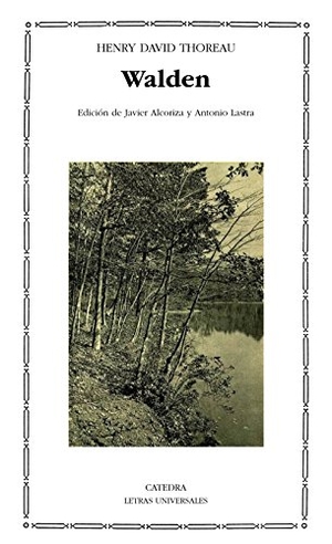Thoreau, Henry David / Javier Alcoriza Vento. Walden. Ediciones Cátedra, 2005.