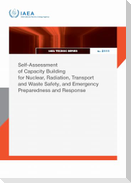 Self-Assessment of Capacity Building for Nuclear, Radiation, Transport and Waste Safety, and Emergency Preparedness and Response
