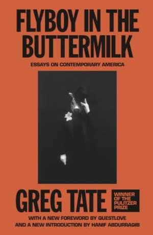 Tate, Greg. Flyboy in the Buttermilk - Essays on Contemporary America. Farrar, Straus and Giroux, 2026.
