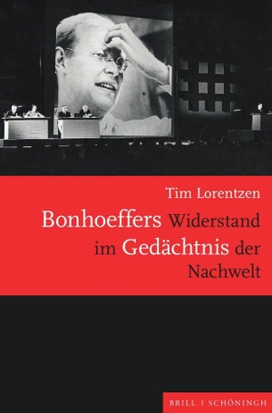 Lorentzen, Tim. Bonhoeffers Widerstand im Gedächtnis der Nachwelt. Brill I  Schoeningh, 2023.