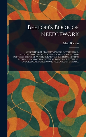 Beeton,. Beeton's Book of Needlework. Legare Street Press, 2025.