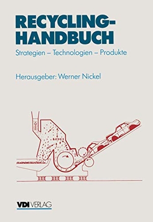 Nickel, Werner (Hrsg.). Recycling-Handbuch - Strategien ¿ Technologien ¿ Produkte. Springer Berlin Heidelberg, 2013.