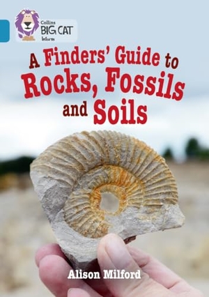 Milford, Alison. A Finders' Guide to Rocks, Fossils and Soils - Band 13/Topaz. HarperCollins Publishers, 2017.
