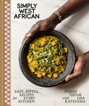 Thiam, Pierre. Simply West African - Easy, Joyful Recipes for Every Kitchen: A Cookbook. Random House LLC US, 2023.