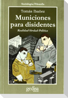 Municiones para disidentes : realidad-verdad-política