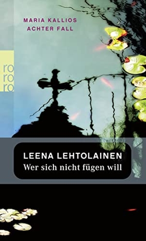 Lehtolainen, Leena. Wer sich nicht fügen will - Maria Kallios achter Fall. Rowohlt Taschenbuch, 2008.