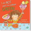 I Do Not Eat The Colour Green