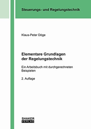 Döge, Klaus-Peter. Elementare Grundlagen der Regelungstechnik - Ein Arbeitsbuch mit durchgerechneten Beispielen. Shaker Verlag, 2022.