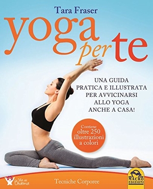 Fraser, Tara. Yoga per te. Una guida pratica e illustrata per avvicinarsi allo yoga anche a casa!. Macro Edizioni, 2015.