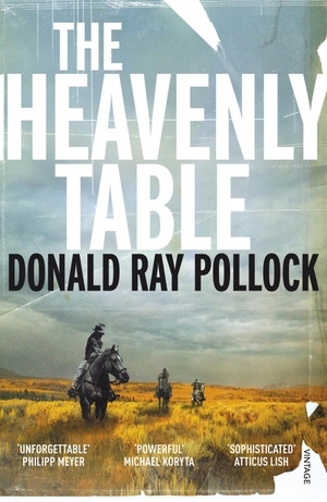 Pollock, Donald Ray. The Heavenly Table. Random House UK Ltd, 2017.