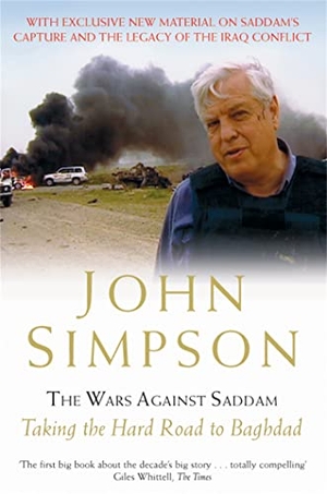 Simpson, John. The Wars Against Saddam - Taking the Hard Road to Baghdad. Macmillan Publishers Int Ltd - MDL, 2004.