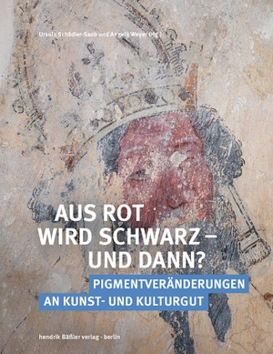 Schädler-Saub, Ursula / Angela Weyer (Hrsg.). Aus Rot wird Schwarz - und dann? - Pigmentveränderungen an Kunst- und Kulturgut. Baessler, Hendrik Verlag, 2024.