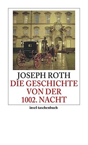 Roth, Joseph. Die Geschichte von der 1002. Nacht - Roman. Insel Verlag GmbH, 2010.