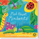 Mad About Minibeasts! Board Book