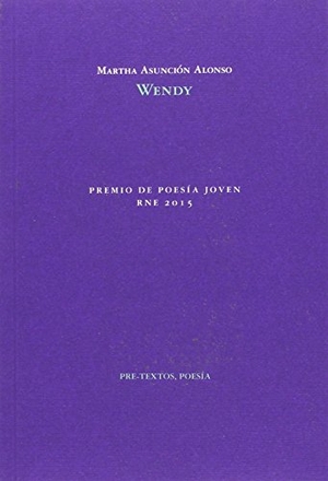 Alonso, Martha Asunción. Wendy. Editorial Pre-Textos, 2015.