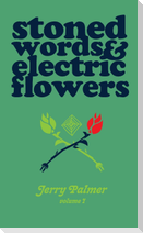 Stoned Words & Electric Flowers