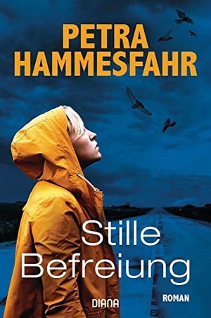 Hammesfahr, Petra. Stille Befreiung - Roman. Diana Verlag, 2022.