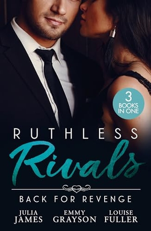 Grayson, Emmy / James, Julia et al. RUTHLESS RIVALS BACK FOR PB - The Cost of Cinderella's Confession / Cinderella Hired for His Revenge / Returning for His Ruthless Revenge. HarperCollins Publishers, 2026.