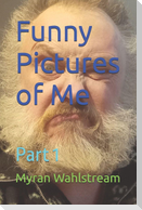 Funny Pictures of Me