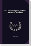 The New Evangelist, Outlines for Village Preachers