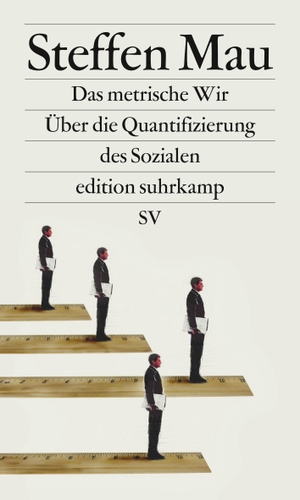 Mau, Steffen. Das metrische Wir - Über die Quantifizierung des Sozialen. Suhrkamp Verlag AG, 2017.