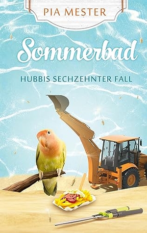 Mester, Pia. Sommerbad - Hubbis sechzehnter Fall. tredition, 2023.