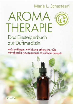 Schasteen, Maria L.. Aromatherapie  - Das Einsteigerbuch zur Duftmedizin - Praxis kompakt. Crotona Verlag GmbH, 2026.