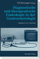 Diagnostische und therapeutische Endoskopie in der Gastroenterologie