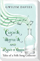 Catch it, Bottle it and Paint it Green
