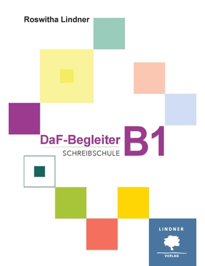 Lindner, Roswitha. DaF-Begleiter B1 - Schreibschule. Lindner Verlag, 2019.