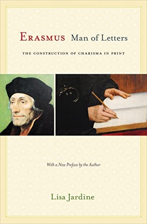 Jardine, Lisa. Erasmus, Man of Letters - The Construction of Charisma in Print - Updated Edition. Princeton University Press, 2015.