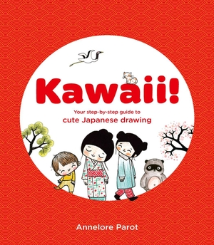 Parot, Annelore. KAWAII! - Your step-by-step guide to cute Japanese drawing. Thames & Hudson, 2024.