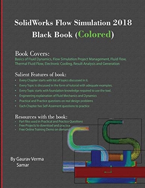 Verma, Gaurav / Samar. SolidWorks Flow Simulation 2018 Black Book (Colored). CADCAMCAE Works, 2018.