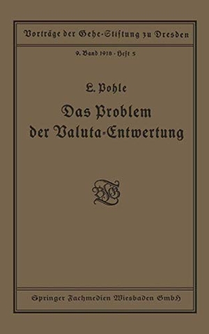 Pohle, Ludwig. Das Problem der Valuta-Entwertung. Vieweg+Teubner Verlag, 1919.