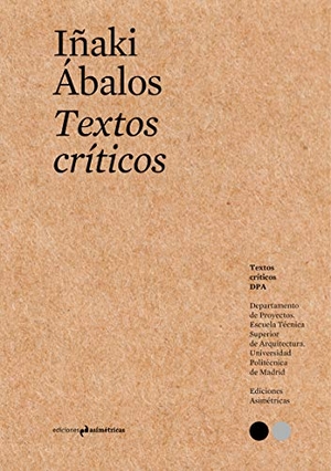 Ábalos, Iñaki / Andrés Cánovas. Textos críticos 5. Ediciones Asimétricas, 2018.