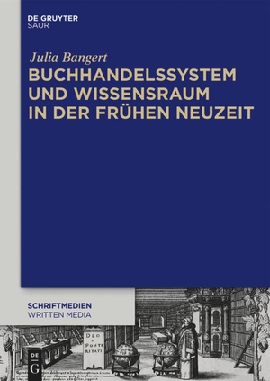 Bangert, Julia. Buchhandelssystem und Wissensraum in der Frühen Neuzeit. De Gruyter Saur, 2019.