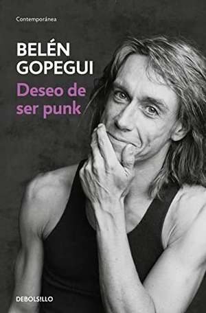 Gopegui, Belén. Deseo de ser punk. Punto de Lectura, 2017.