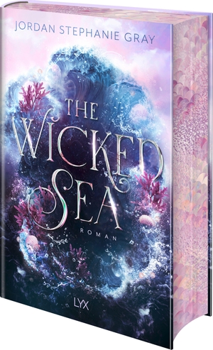 Gray, Jordan Stephanie. The Wicked Sea - Mit wunderschönem Motivfarbschnitt in der Erstauflage. LYX, 2026.