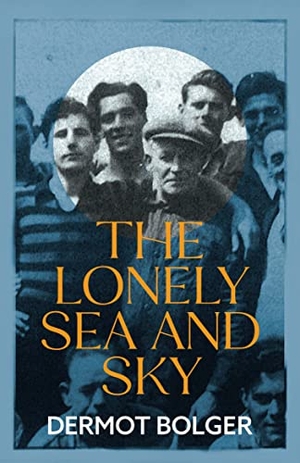 Bolger, Dermot. The Lonely Sea and Sky. New Island Books, 2022.