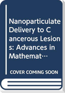 Nanoparticulate Delivery to Cancerous Lesions: Advances in Mathematical Modeling