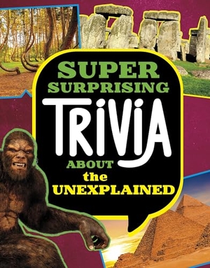 Peterson, Megan Cooley. Super Surprising Trivia About the Unexplained. Capstone Global Library Ltd, 2024.