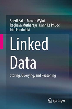 Sakr, Sherif / Wylot, Marcin et al. Linked Data - Storing, Querying, and Reasoning. Springer International Publishing, 2018.