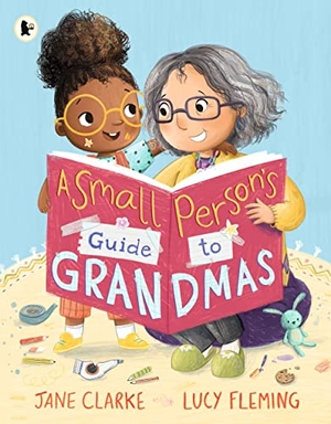 Clarke, Jane. Small Person's Guide to Grandmas. Walker Books - IWUK, 2023.
