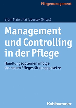 Maier, Björn / Kai Tybussek (Hrsg.). Management und Controlling in der Pflege - Handlungsoptionen infolge der neuen Pflegestärkungsgesetze. Kohlhammer W., 2017.